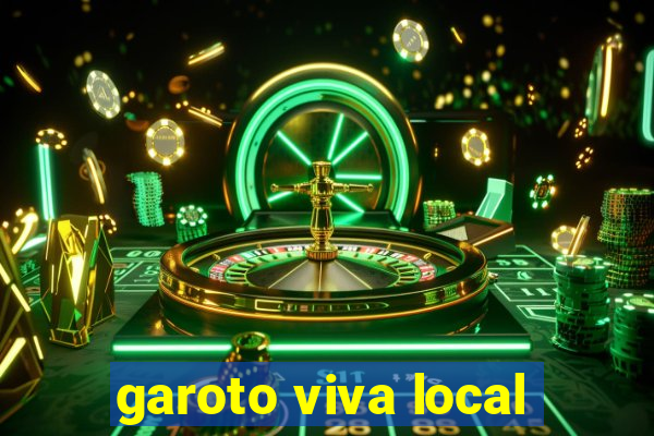 garoto viva local